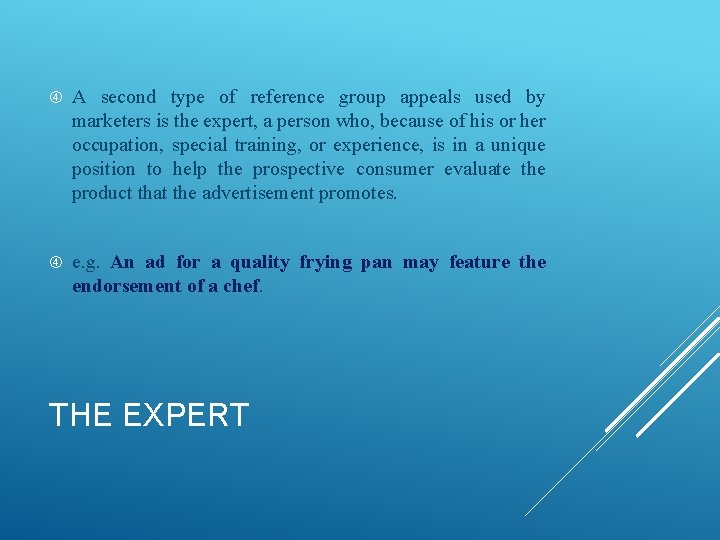  A second type of reference group appeals used by marketers is the expert,