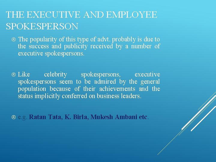 THE EXECUTIVE AND EMPLOYEE SPOKESPERSON The popularity of this type of advt. probably is