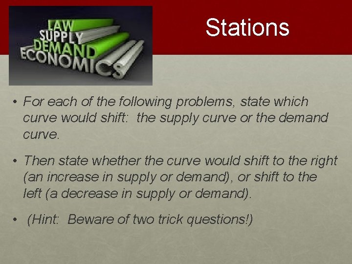 Stations • For each of the following problems, state which curve would shift: the