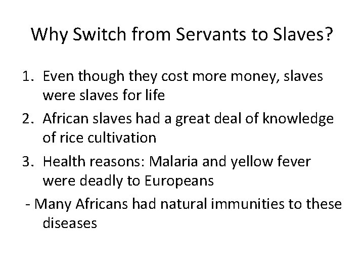 Why Switch from Servants to Slaves? 1. Even though they cost more money, slaves