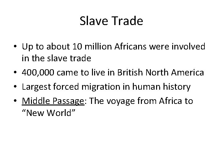 Slave Trade • Up to about 10 million Africans were involved in the slave