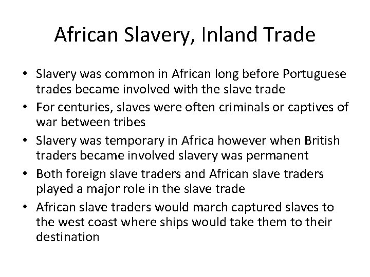 African Slavery, Inland Trade • Slavery was common in African long before Portuguese trades