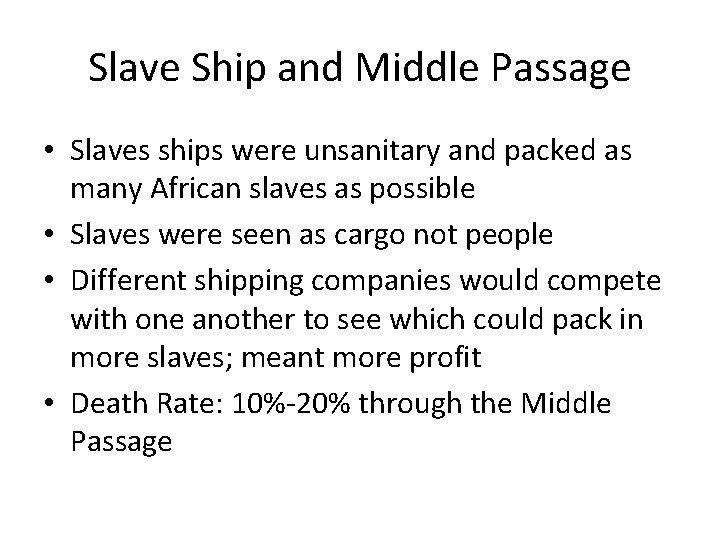 Slave Ship and Middle Passage • Slaves ships were unsanitary and packed as many