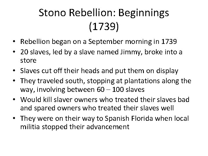 Stono Rebellion: Beginnings (1739) • Rebellion began on a September morning in 1739 •