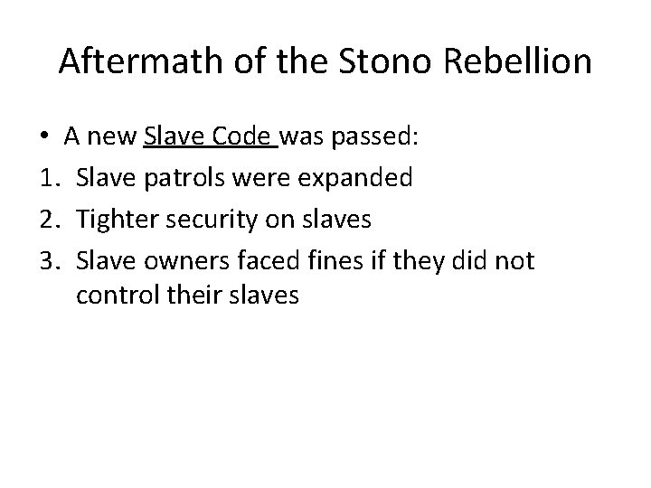 Aftermath of the Stono Rebellion • A new Slave Code was passed: 1. Slave