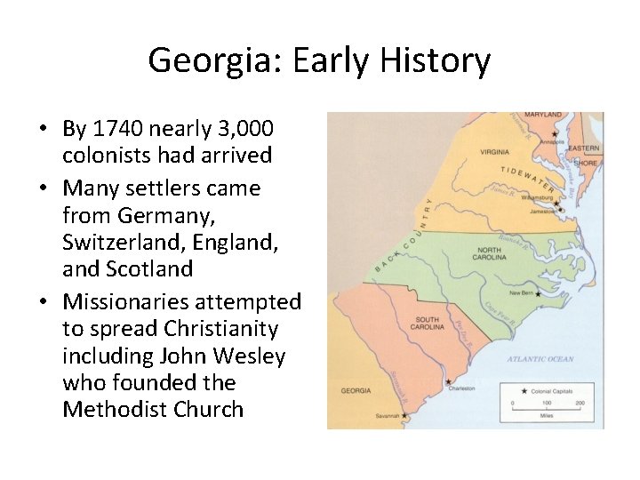 Georgia: Early History • By 1740 nearly 3, 000 colonists had arrived • Many