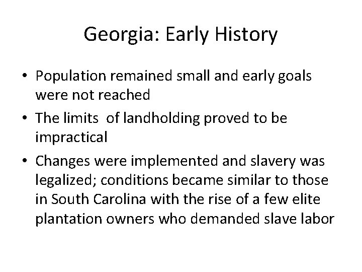 Georgia: Early History • Population remained small and early goals were not reached •