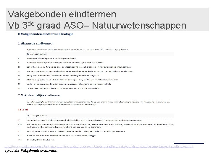 Vakgebonden eindtermen Vb 3 de graad ASO– Natuurwetenschappen http: //www. ond. vlaanderen. be/curriculum/secundair-onderwijs/derde-graad/aso/vakgebonden/natuurwetenschappen/ eindtermen.