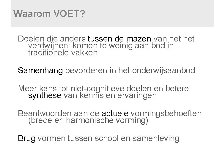 Waarom VOET? Doelen die anders tussen de mazen van het net verdwijnen: komen te