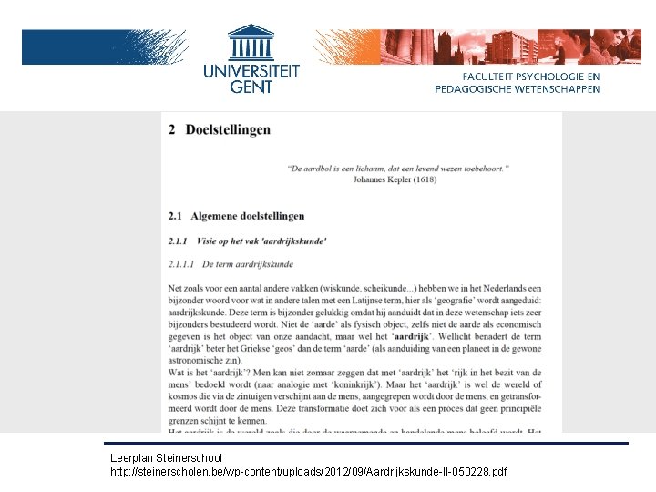 Leerplan Steinerschool http: //steinerscholen. be/wp-content/uploads/2012/09/Aardrijkskunde-II-050228. pdf 