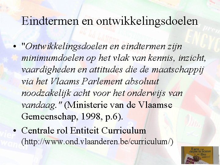 Eindtermen en ontwikkelingsdoelen • "Ontwikkelingsdoelen en eindtermen zijn minimumdoelen op het vlak van kennis,