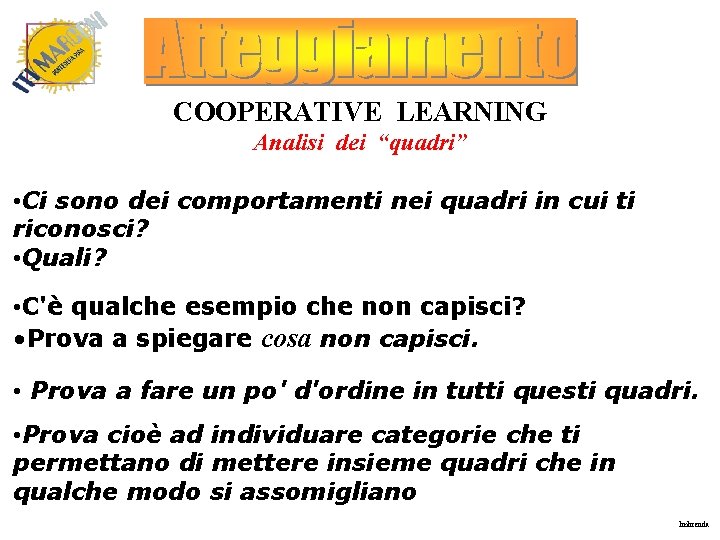 COOPERATIVE LEARNING Analisi dei “quadri” • Ci sono dei comportamenti nei quadri in cui