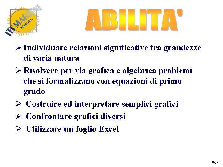  Individuare relazioni significative tra grandezze di varia natura Risolvere per via grafica e