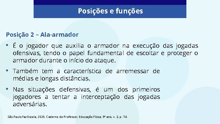 Posições e funções Posição 2 – Ala-armador • É o jogador que auxilia o