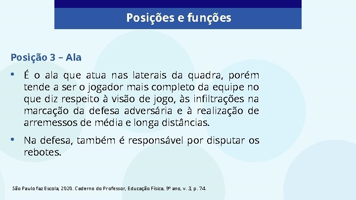 Posições e funções Posição 3 – Ala • É o ala que atua nas