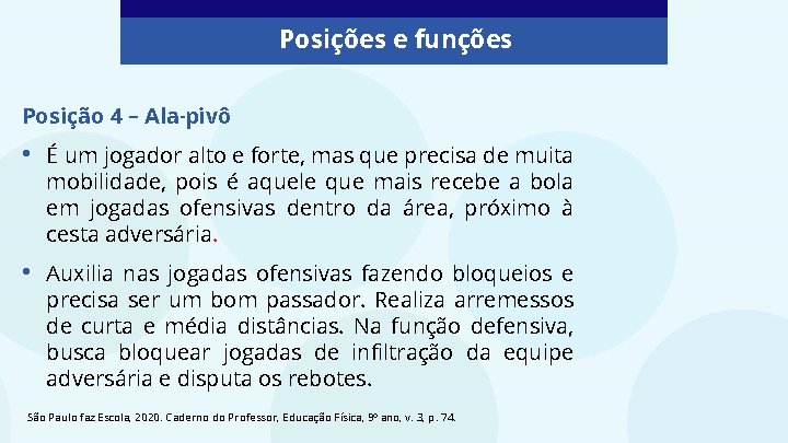 Posições e funções Posição 4 – Ala-pivô • É um jogador alto e forte,