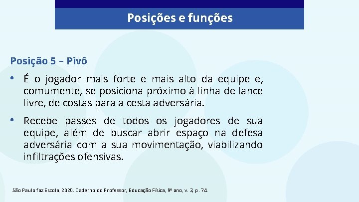 Posições e funções Posição 5 – Pivô • É o jogador mais forte e