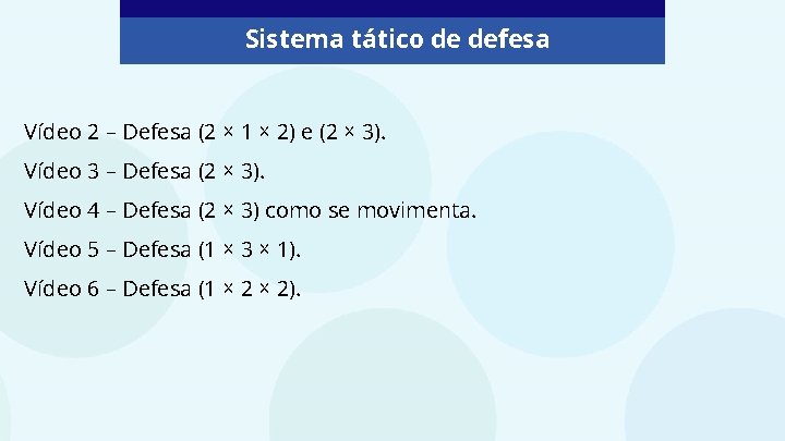 Sistema tático de defesa Vídeo 2 – Defesa (2 × 1 × 2) e