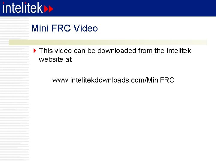 Mini FRC Video 4 This video can be downloaded from the intelitek website at