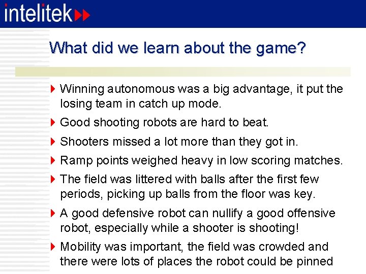 What did we learn about the game? 4 Winning autonomous was a big advantage,