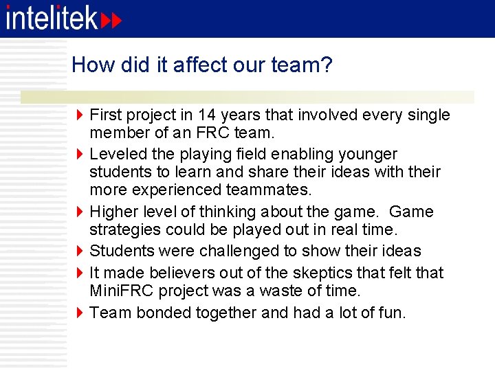 How did it affect our team? 4 First project in 14 years that involved