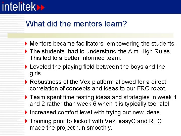 What did the mentors learn? 4 Mentors became facilitators, empowering the students. 4 The