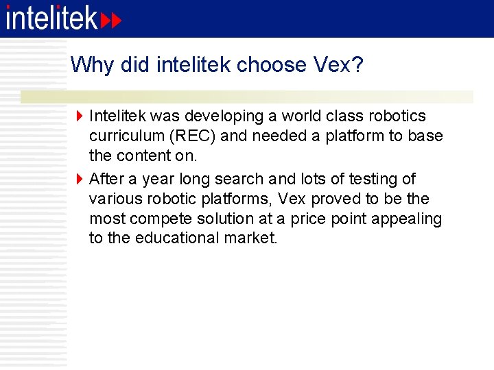 Why did intelitek choose Vex? 4 Intelitek was developing a world class robotics curriculum