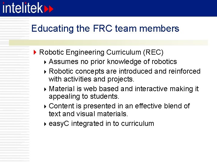 Educating the FRC team members 4 Robotic Engineering Curriculum (REC) 4 Assumes no prior