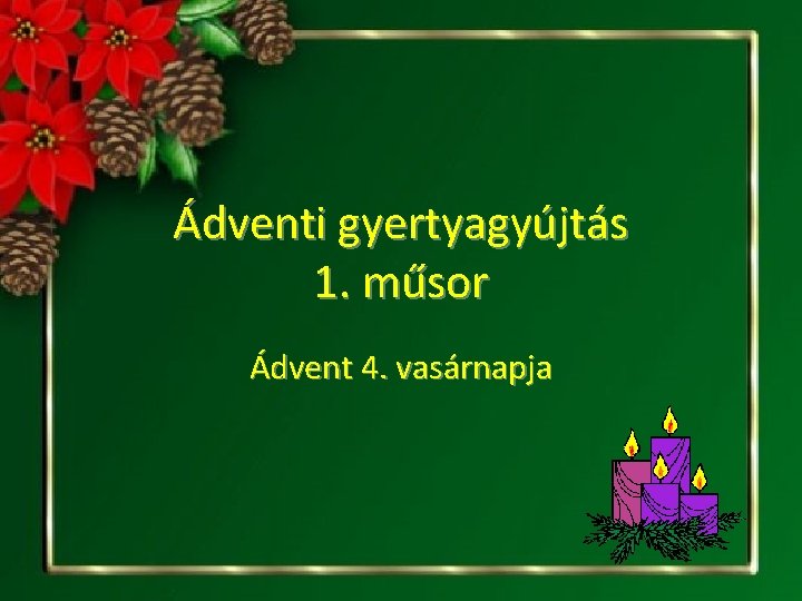 Ádventi gyertyagyújtás 1. műsor Ádvent 4. vasárnapja 