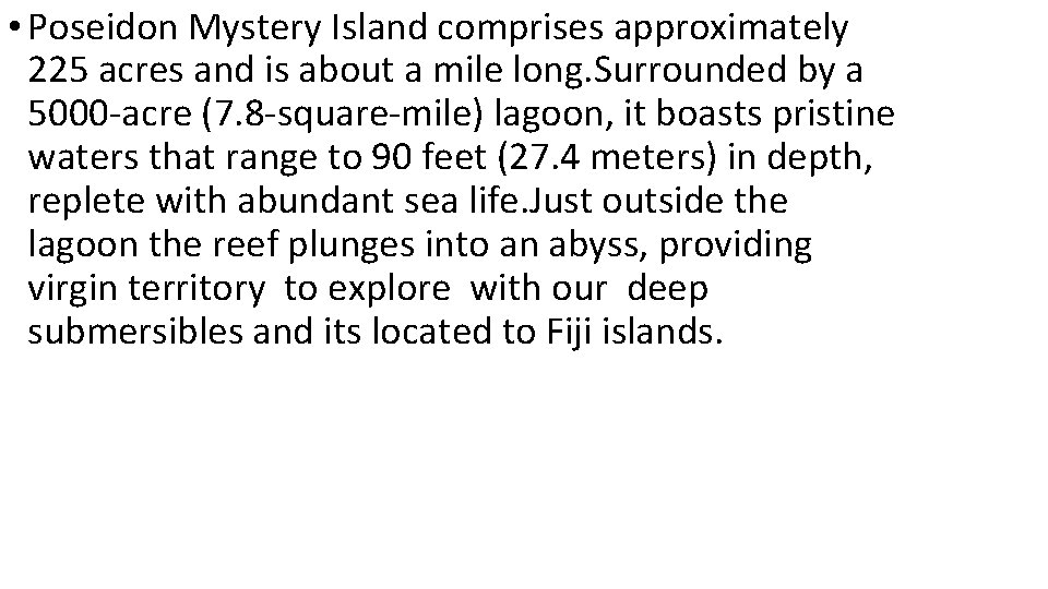  • Poseidon Mystery Island comprises approximately 225 acres and is about a mile