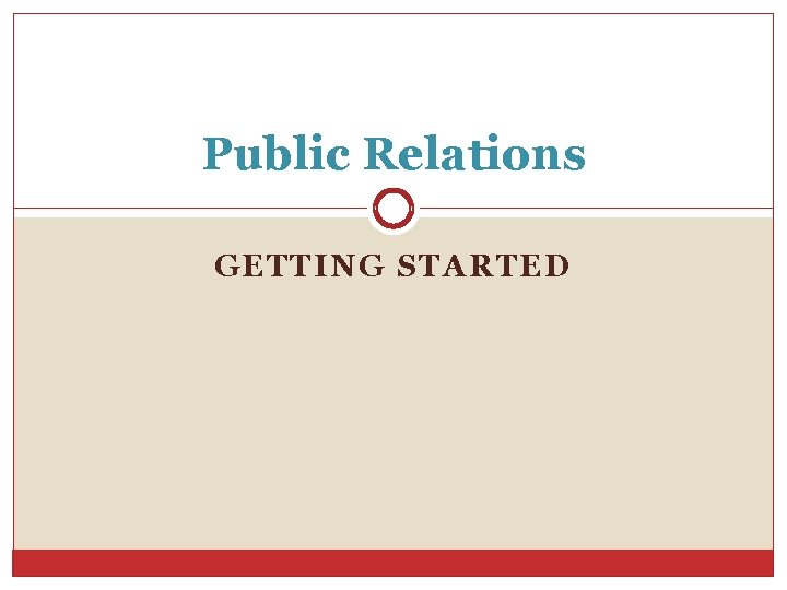 Public Relations GETTING STARTED 