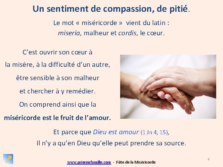 Un sentiment de compassion, de pitié. Le mot « miséricorde » vient du latin Un sentiment de compassion, de pitié. Le mot « miséricorde » vient du latin