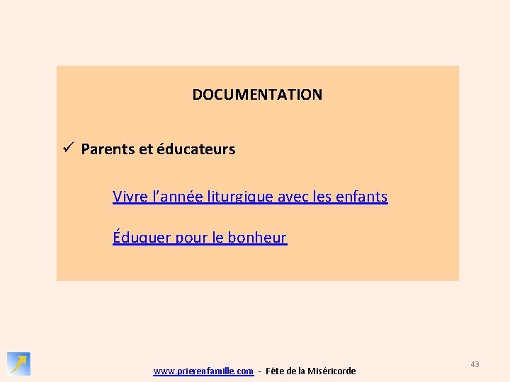 DOCUMENTATION ü Parents et éducateurs Vivre l’année liturgique avec les enfants Éduquer pour le