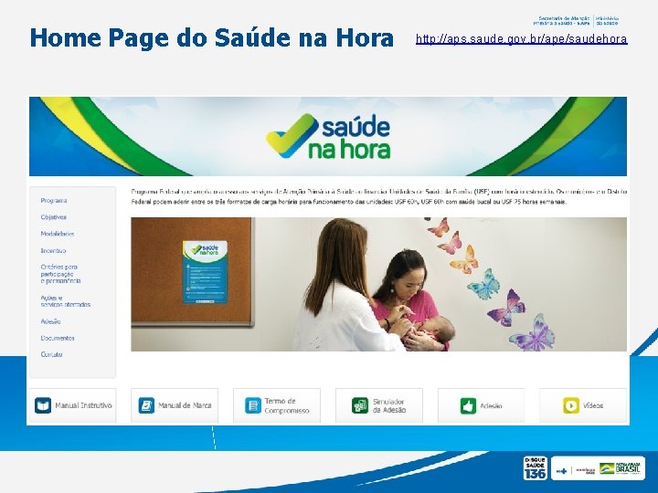 Home Page do Saúde na Hora http: //aps. saude. gov. br/ape/saudehora 