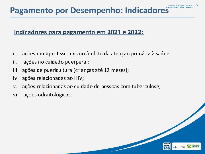 Pagamento por Desempenho: Indicadores para pagamento em 2021 e 2022: i. iii. iv. v.