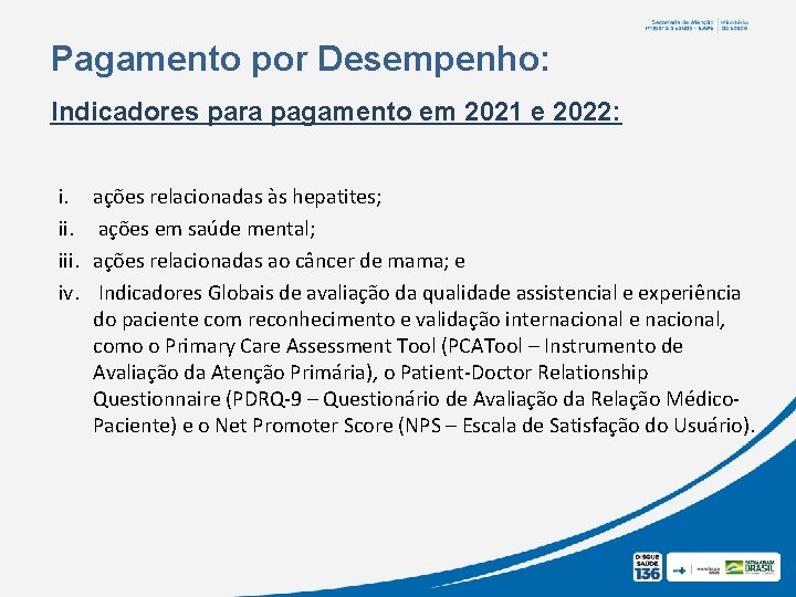 Pagamento por Desempenho: Indicadores para pagamento em 2021 e 2022: i. iii. iv. ações