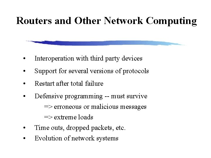 Routers and Other Network Computing • Interoperation with third party devices • Support for
