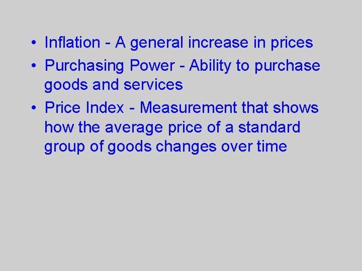  • Inflation - A general increase in prices • Purchasing Power - Ability