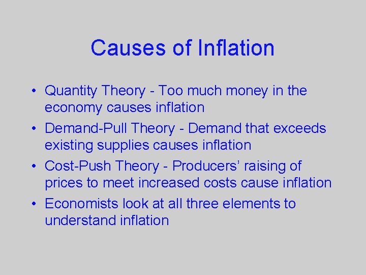 Causes of Inflation • Quantity Theory - Too much money in the economy causes