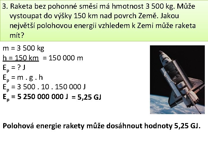 3. Raketa bez pohonné směsi má hmotnost 3 500 kg. Může vystoupat do výšky 3. Raketa bez pohonné směsi má hmotnost 3 500 kg. Může vystoupat do výšky