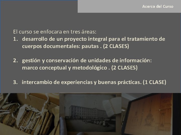  Acerca del Curso El curso se enfocara en tres áreas: 1. desarrollo de