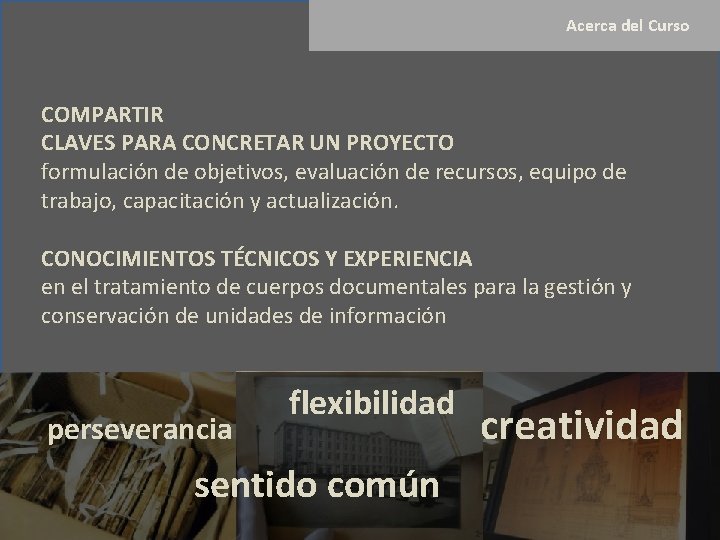  Acerca del Curso COMPARTIR CLAVES PARA CONCRETAR UN PROYECTO formulación de objetivos, evaluación