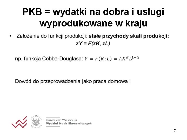 PKB = wydatki na dobra i usługi wyprodukowane w kraju • 17 PKB = wydatki na dobra i usługi wyprodukowane w kraju • 17