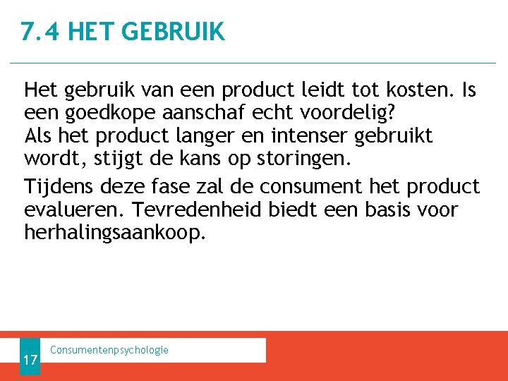 7. 4 HET GEBRUIK Het gebruik van een product leidt tot kosten. Is een 7. 4 HET GEBRUIK Het gebruik van een product leidt tot kosten. Is een