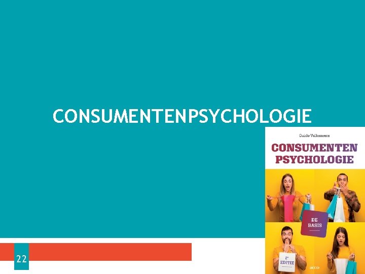 CONSUMENTENPSYCHOLOGIE 22 CONSUMENTENPSYCHOLOGIE 22
