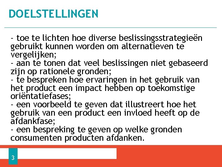 DOELSTELLINGEN - toe te lichten hoe diverse beslissingsstrategieën gebruikt kunnen worden om alternatieven te DOELSTELLINGEN - toe te lichten hoe diverse beslissingsstrategieën gebruikt kunnen worden om alternatieven te