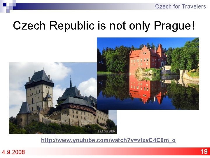 Czech for Travelers Czech Republic is not only Prague! http: //www. youtube. com/watch? v=vtxv.