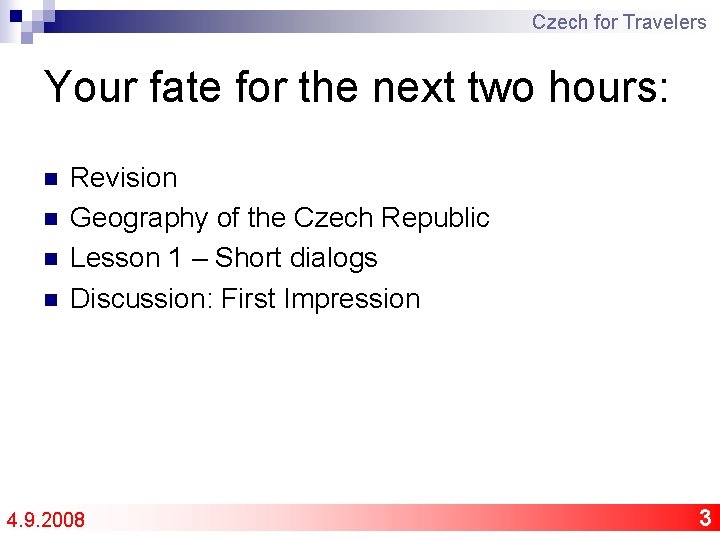 Czech for Travelers Your fate for the next two hours: n n Revision Geography