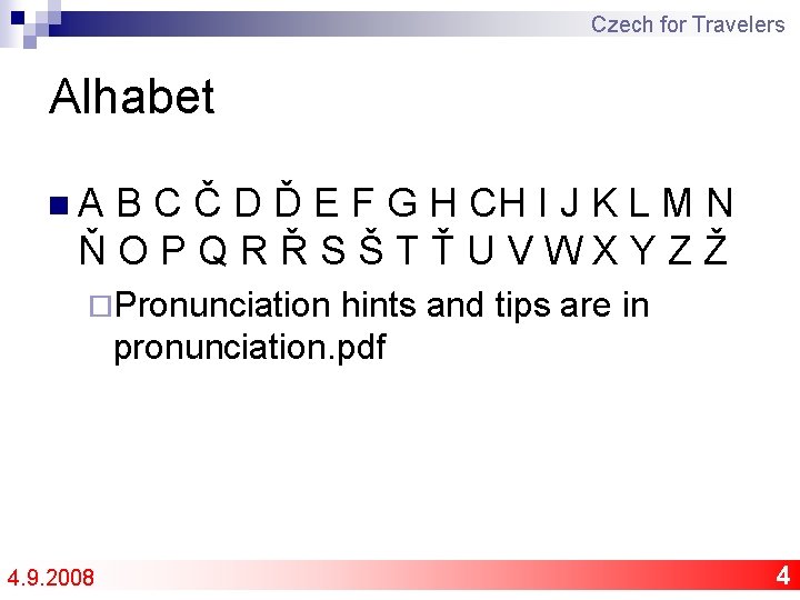 Czech for Travelers Alhabet n A B C Č D Ď E F G