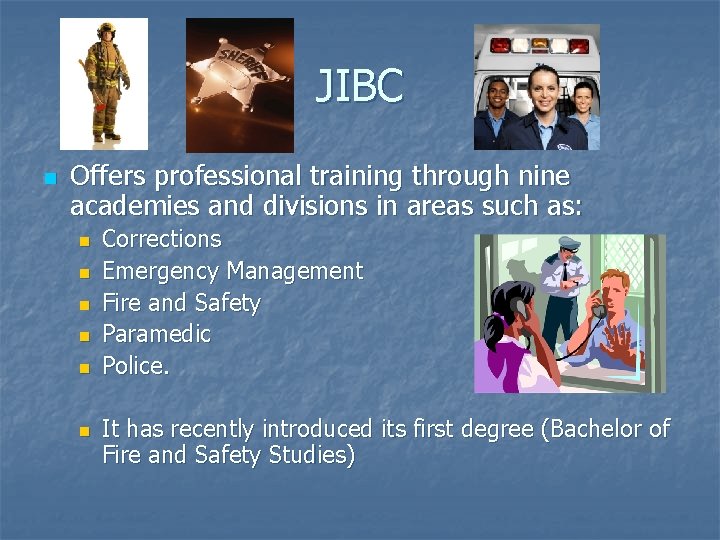 JIBC n Offers professional training through nine academies and divisions in areas such as: